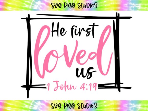 He First Loved Us SVG: Graphics & Illustrations
