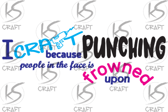 I Craft Because Punching People is Frowned Upon