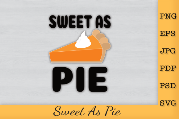 Sweet As Pie SVG: Thanksgiving Graphics & Print Templates